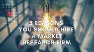 5 Reasons You Should Hire a Market Research Firm